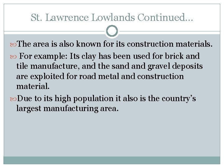 St. Lawrence Lowlands Continued… The area is also known for its construction materials. For St. Lawrence Lowlands Continued… The area is also known for its construction materials. For