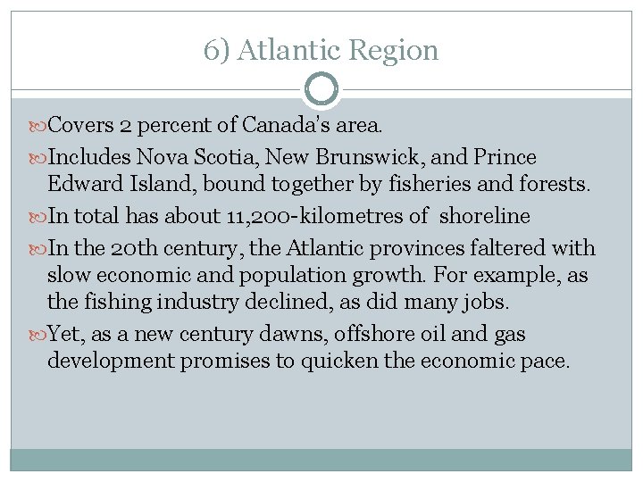 6) Atlantic Region Covers 2 percent of Canada’s area. Includes Nova Scotia, New Brunswick, 6) Atlantic Region Covers 2 percent of Canada’s area. Includes Nova Scotia, New Brunswick,