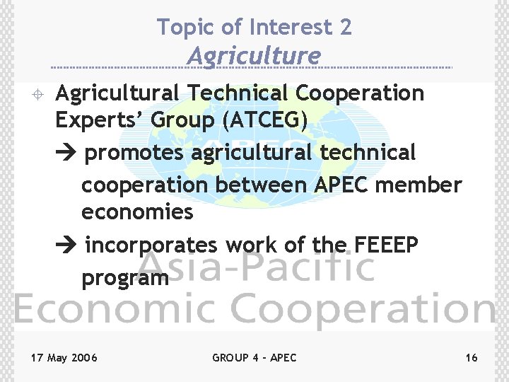 Topic of Interest 2 Agriculture ± Agricultural Technical Cooperation Experts’ Group (ATCEG) promotes agricultural