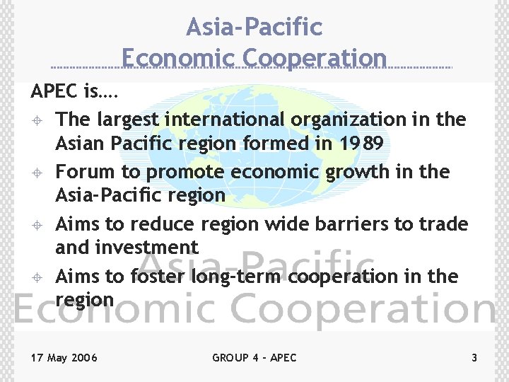 Asia-Pacific Economic Cooperation APEC is…. ± The largest international organization in the Asian Pacific