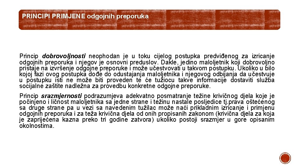 PRINCIPI PRIMJENE odgojnih preporuka Princip dobrovoljnosti neophodan je u toku cijelog postupka predviđenog za