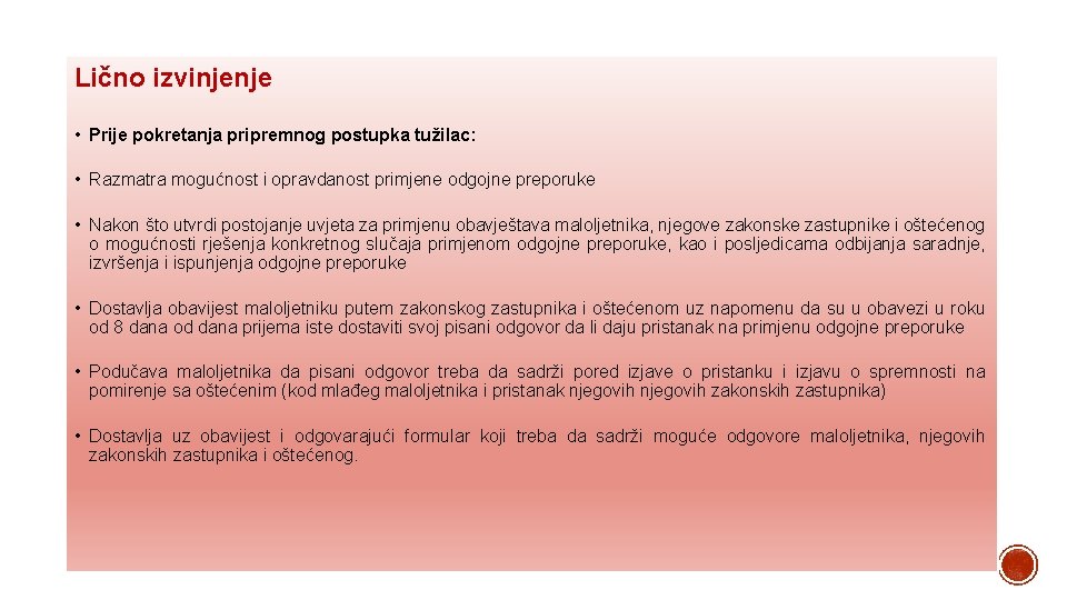 Lično izvinjenje • Prije pokretanja pripremnog postupka tužilac: • Razmatra mogućnost i opravdanost primjene