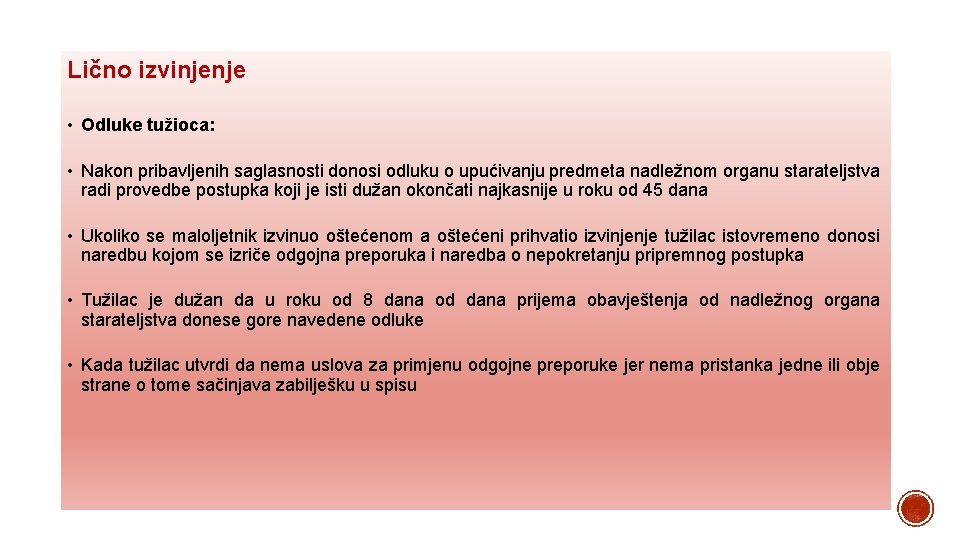 Lično izvinjenje • Odluke tužioca: • Nakon pribavljenih saglasnosti donosi odluku o upućivanju predmeta