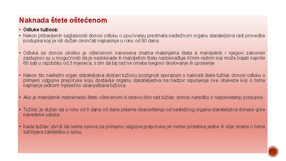 Naknada štete oštećenom • Odluke tužioca: • Nakon pribavljenih saglasnosti donosi odluku o upućivanju