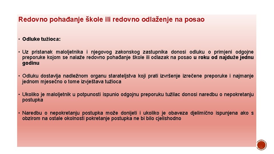 Redovno pohađanje škole ili redovno odlaženje na posao • Odluke tužioca: • Uz pristanak