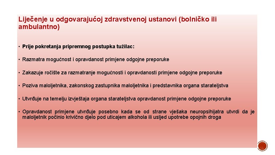 Liječenje u odgovarajućoj zdravstvenoj ustanovi (bolničko ili ambulantno) • Prije pokretanja pripremnog postupka tužilac: