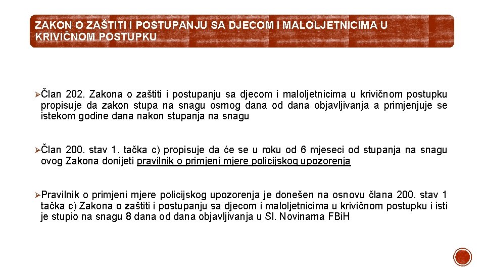 ZAKON O ZAŠTITI I POSTUPANJU SA DJECOM I MALOLJETNICIMA U KRIVIČNOM POSTUPKU ØČlan 202.