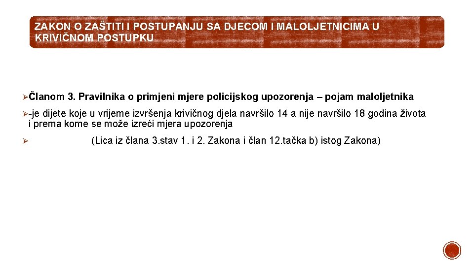 ZAKON O ZAŠTITI I POSTUPANJU SA DJECOM I MALOLJETNICIMA U KRIVIČNOM POSTUPKU ØČlanom 3.