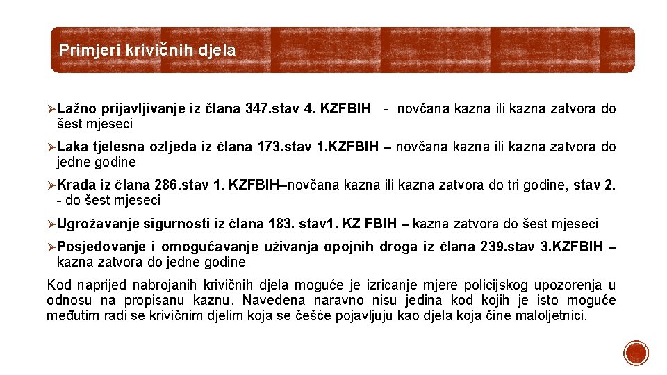 Primjeri krivičnih djela ØLažno prijavljivanje iz člana 347. stav 4. KZFBIH šest mjeseci -