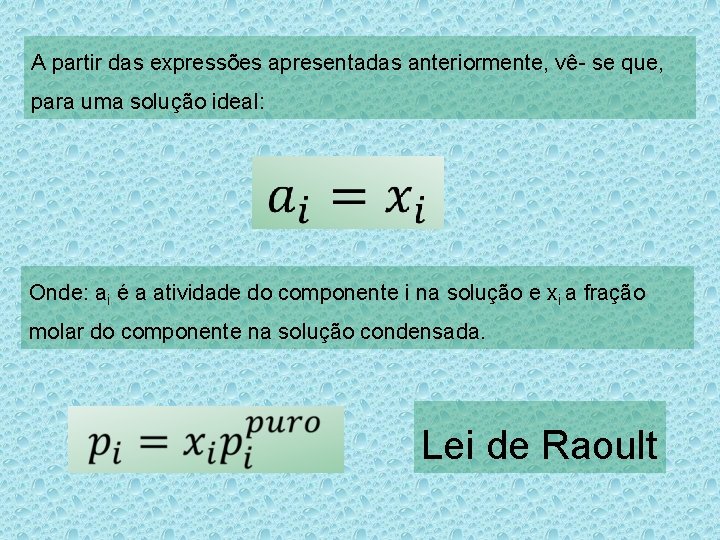A partir das expressões apresentadas anteriormente, vê- se que, para uma solução ideal: Onde:
