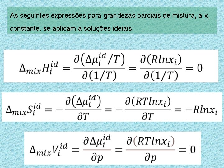 As seguintes expressões para grandezas parciais de mistura, a xi constante, se aplicam a