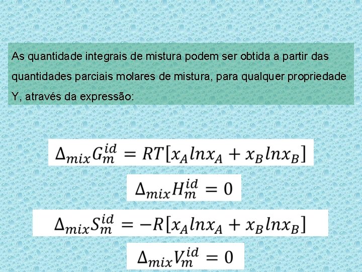 As quantidade integrais de mistura podem ser obtida a partir das quantidades parciais molares