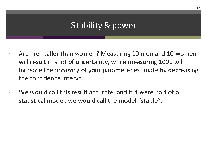 12 Stability & power • Are men taller than women? Measuring 10 men and