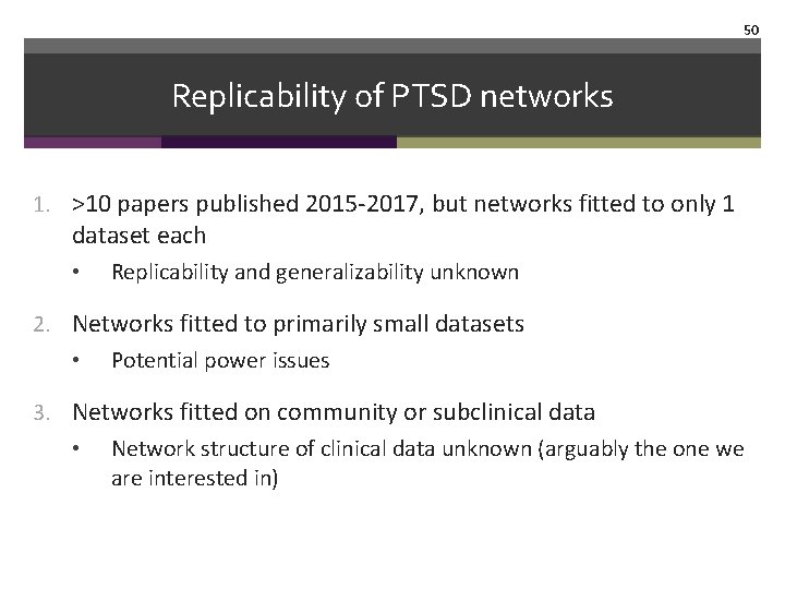 50 Replicability of PTSD networks 1. >10 papers published 2015 -2017, but networks fitted