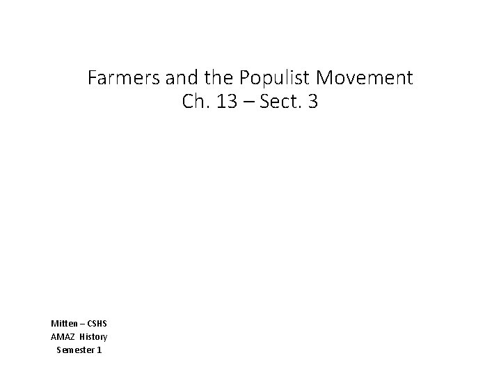 Farmers and the Populist Movement Ch. 13 – Sect. 3 Mitten – CSHS AMAZ