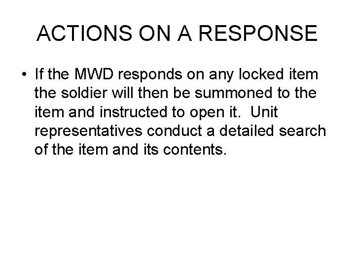 ACTIONS ON A RESPONSE • If the MWD responds on any locked item the