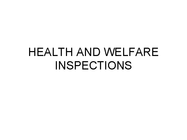 HEALTH AND WELFARE INSPECTIONS 
