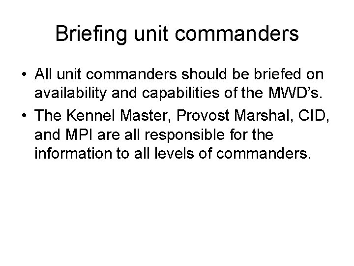 Briefing unit commanders • All unit commanders should be briefed on availability and capabilities