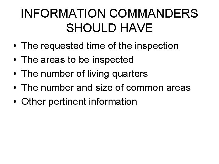 INFORMATION COMMANDERS SHOULD HAVE • • • The requested time of the inspection The