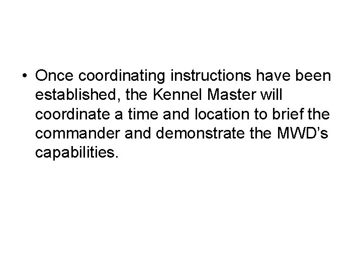  • Once coordinating instructions have been established, the Kennel Master will coordinate a