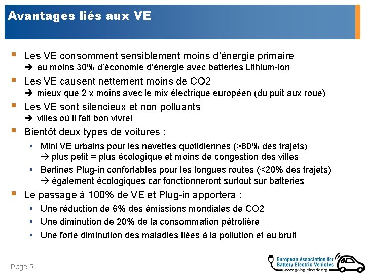 Avantages liés aux VE § Les VE consomment sensiblement moins d’énergie primaire § Les