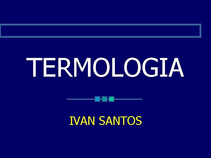 TERMOLOGIA IVAN SANTOS 