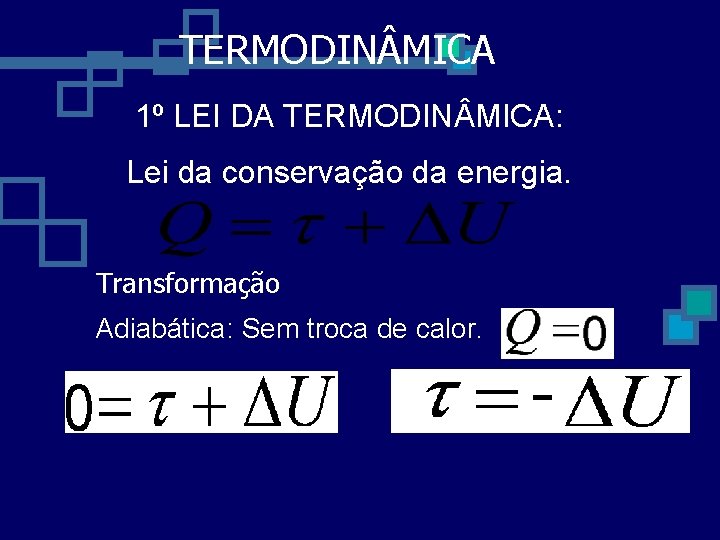 TERMODIN MICA 1º LEI DA TERMODIN MICA: Lei da conservação da energia. Transformação Adiabática: