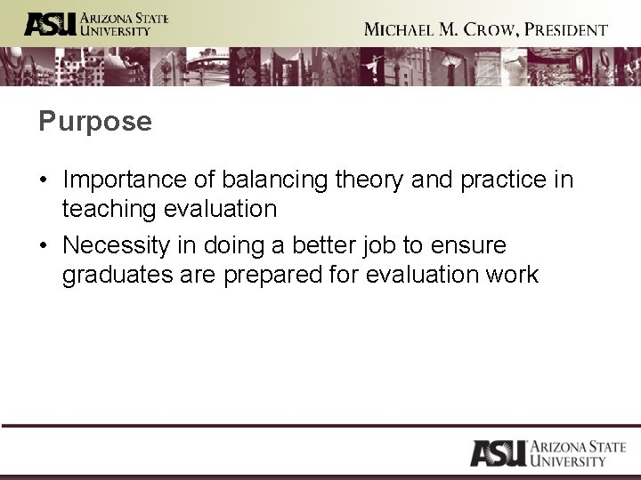 Purpose • Importance of balancing theory and practice in teaching evaluation • Necessity in