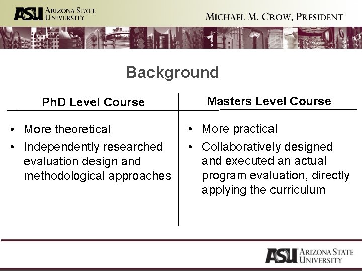 Background Ph. D Level Course Masters Level Course • More theoretical • Independently researched