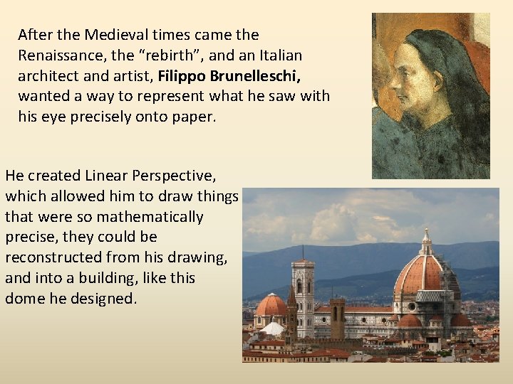 After the Medieval times came the Renaissance, the “rebirth”, and an Italian architect and