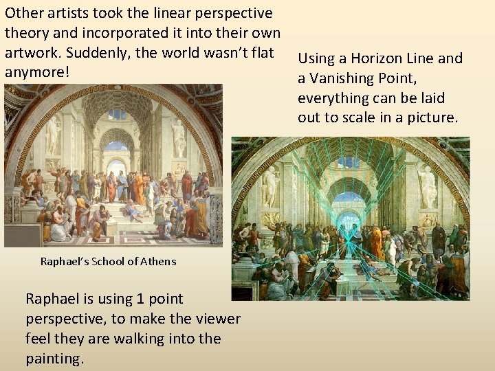 Other artists took the linear perspective theory and incorporated it into their own artwork.