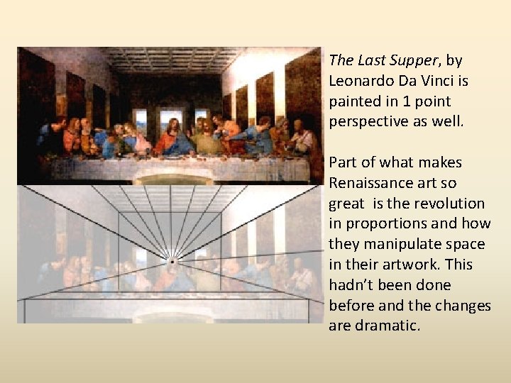 The Last Supper, by Leonardo Da Vinci is painted in 1 point perspective as