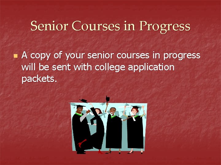 Senior Courses in Progress n A copy of your senior courses in progress will