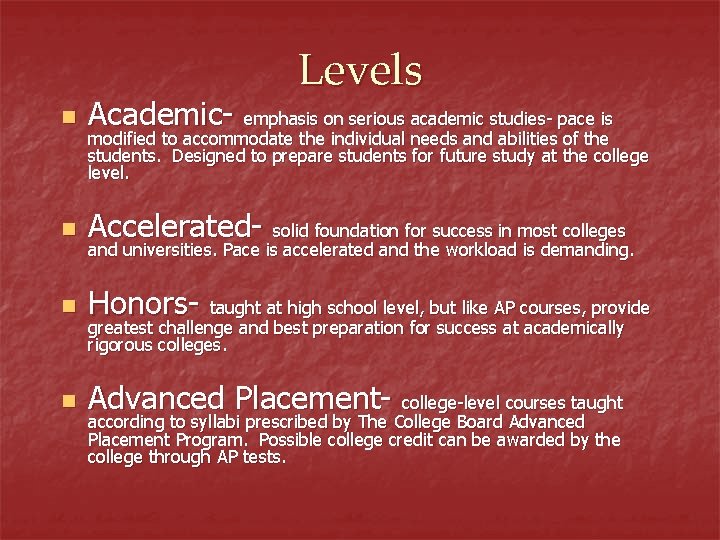 Levels n Academic- emphasis on serious academic studies- pace is n Accelerated- solid foundation