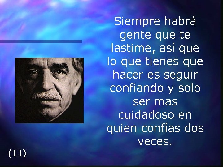 (11) Siempre habrá gente que te lastime, así que lo que tienes que hacer