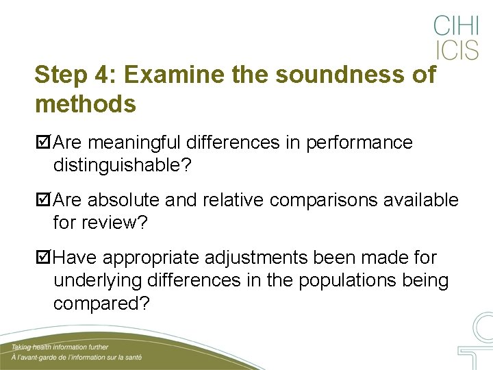 Step 4: Examine the soundness of methods Are meaningful differences in performance distinguishable? Are