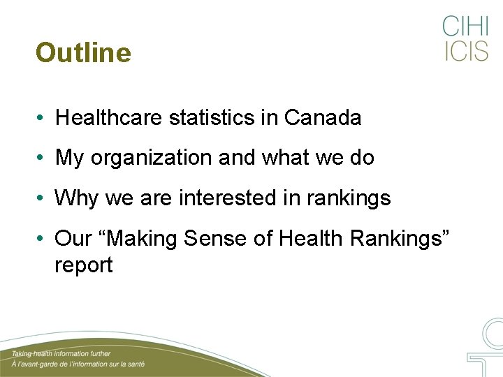 Outline • Healthcare statistics in Canada • My organization and what we do •