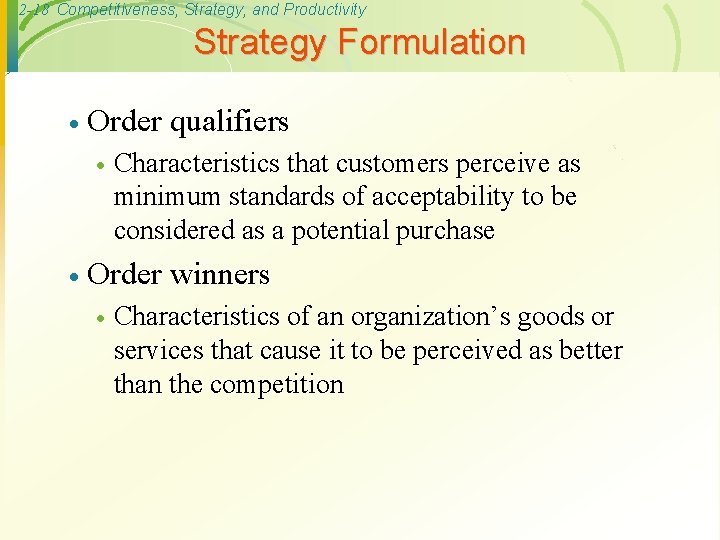 2 -18 Competitiveness, Strategy, and Productivity Strategy Formulation · Order qualifiers · · Characteristics