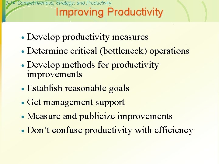 2 -34 Competitiveness, Strategy, and Productivity Improving Productivity Develop productivity measures · Determine critical