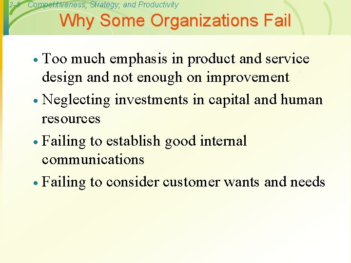 2 -8 Competitiveness, Strategy, and Productivity Why Some Organizations Fail Too much emphasis in