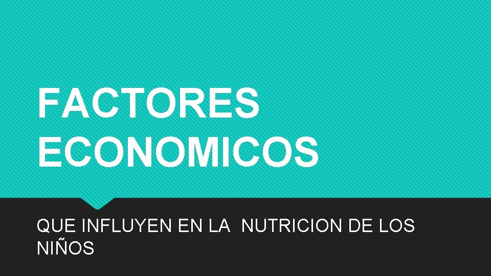 FACTORES ECONOMICOS QUE INFLUYEN EN LA NUTRICION DE LOS NIÑOS 