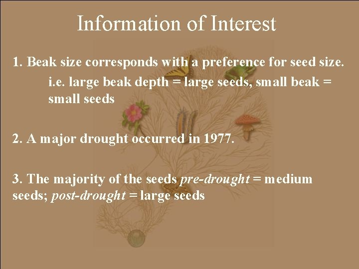 Information of Interest 1. Beak size corresponds with a preference for seed size. i.