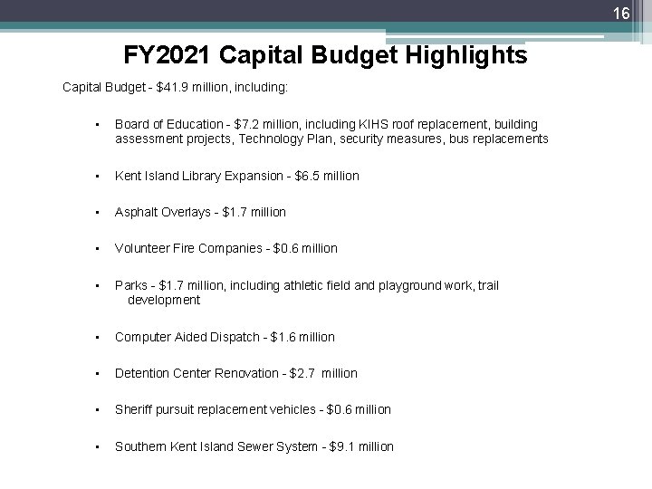 16 FY 2021 Capital Budget Highlights Capital Budget - $41. 9 million, including: •