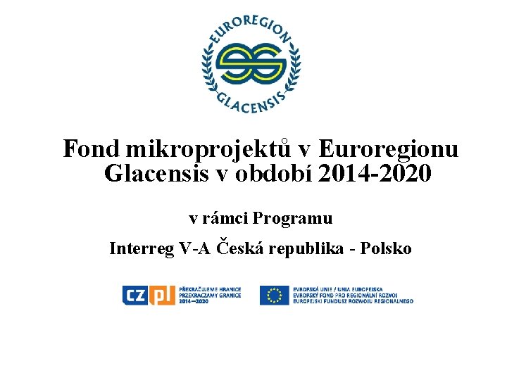 Fond mikroprojektů v Euroregionu Glacensis v období 2014 -2020 v rámci Programu Interreg V-A