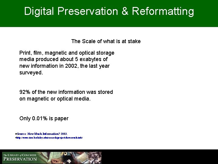 Digital Preservation & Reformatting The Scale of what is at stake Print, film, magnetic
