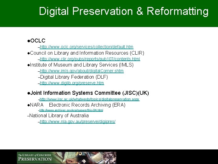 Digital Preservation & Reformatting l. OCLC –http: //www. oclc. org/services/collection/default. htm l. Council on