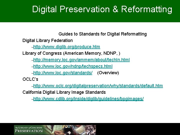 Digital Preservation & Reformatting Guides to Standards for Digital Reformatting Digital Library Federation –http: