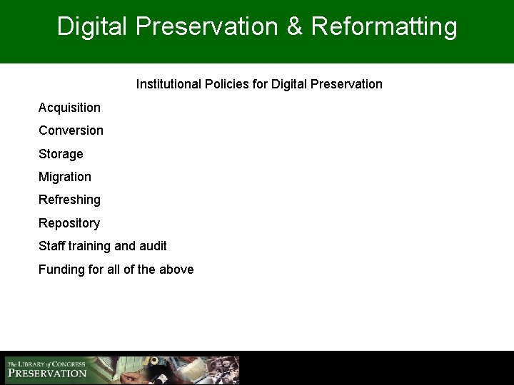 Digital Preservation & Reformatting Institutional Policies for Digital Preservation Acquisition Conversion Storage Migration Refreshing