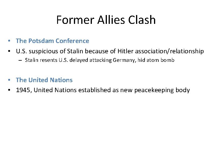 Former Allies Clash • The Potsdam Conference • U. S. suspicious of Stalin because