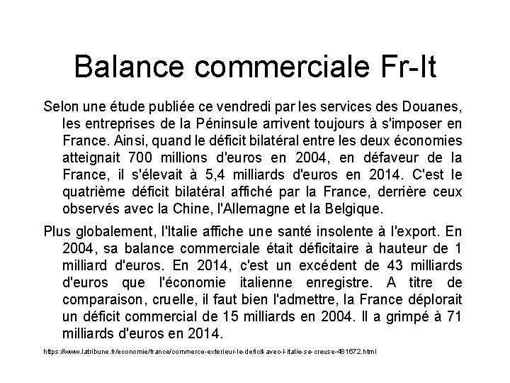 Balance commerciale Fr-It Selon une étude publiée ce vendredi par les services des Douanes,